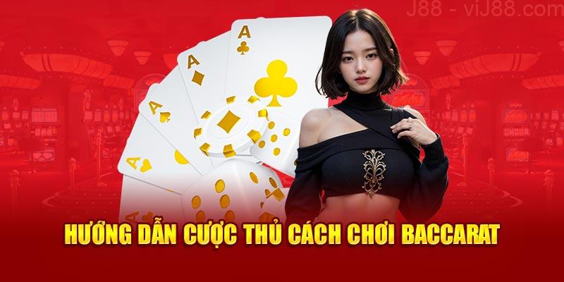 Hướng dẫn cược thủ cách chơi baccarat